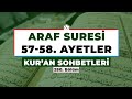 ARAF SÛRESİ 57-58. AYETLER | Kur'an Sohbetleri
