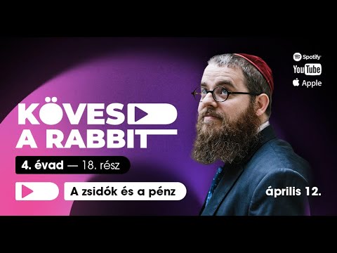 Kövesd a rabbit podcast 52 – A zsidók és a pénz