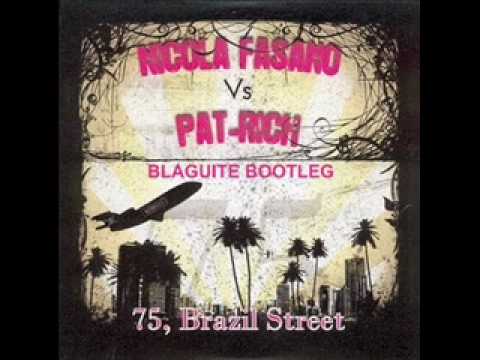 Nicola Fasano vs Pat Rich - 75 Brazil Street (Blaguite Bootleg + Vocal Mix)