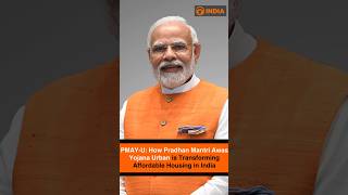PMAY-U: How Pradhan Mantri Awas Yojana Urban is Transforming Affordable Housing in India