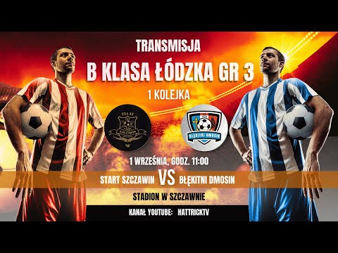 Start Szczawin - Błękitni Dmosin - B klasa łódzka - mecz na żywo