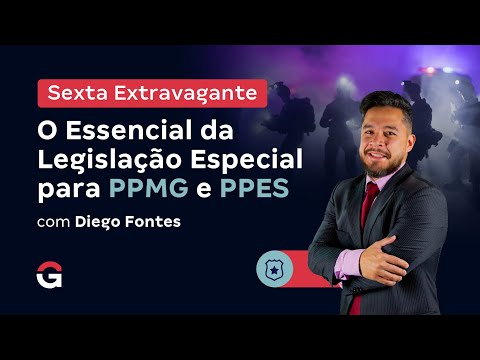 Sexta Extravagante | O Essencial da Legislação Especial para PPMG e PPES com Diego Fontes