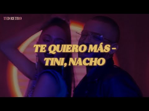 TINI, Nacho - Te Quiero Más (Letra/Lyrics)