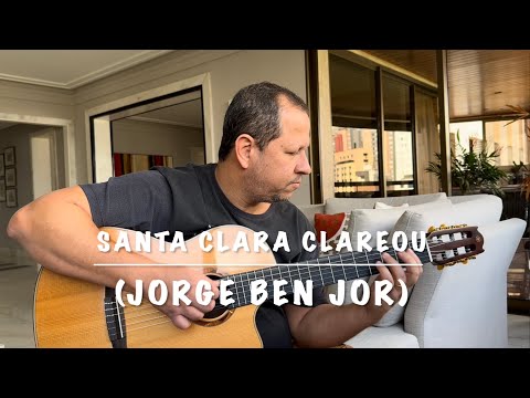 Santa Clara Clareou (Jorge Ben Jor)