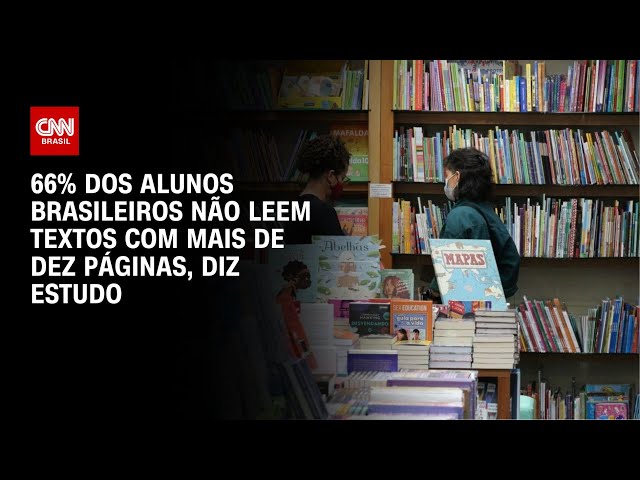 66% dos alunos brasileiros não leem textos com mais de dez páginas, diz estudo | LIVE CNN