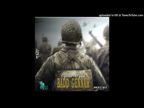 Eyetal Fyah - Badd Gennah (Official Audio)