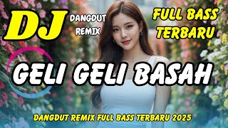 Download lagu DJ GELI GELI BASAH 💖 VIRAL TIKTOK TERBARU | DANGDUT REMIX FULL BASS | DJ X PRO mp3 Download lagu DJ GELI GELI BASAH 💖 VIRAL TIKTOK TERBARU | DANGDUT REMIX FULL BASS | DJ X PRO mp3