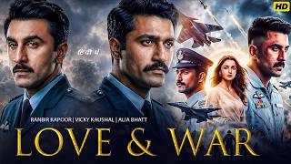 Download lagu Love And War Full Movie | Ranbir Kapoor | Alia Bhatt | Vicky Kaushal | Full Romantic Hd Movie 2026 mp3