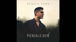 Regulo Caro - Piensalo Bien &quot;Lyric Video&quot;