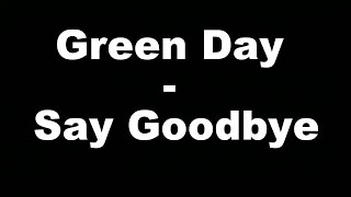 Green Day - Say Goodbye (Hungarian lyrics\Magyar felirat)