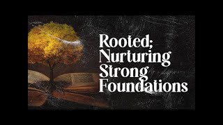 Rooted; Nurturing Strong Foundations || Pst Bolaji John