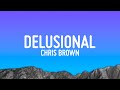 Chris Brown - Delusional (Lyrics)