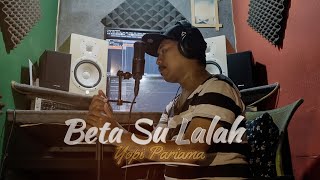 Download lagu Beta Su Lalah - Yopi Pariama mp3