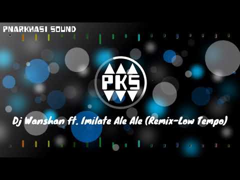 Dj Wanshan ft. Imilate Ale Ale (Remix - Low Tempo)