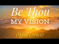 Be Thou My Vision (with lyrics) - Beautiful Hymn!