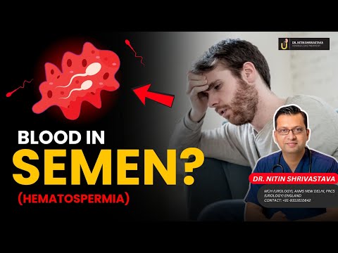 Why is there blood in my semen? | Hematospermia: causes and treatment | Dr. Nitin Shrivastava