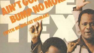 Joe Tex Ain&#39;t Gonna Bump No More (With No Big Fat Woman)