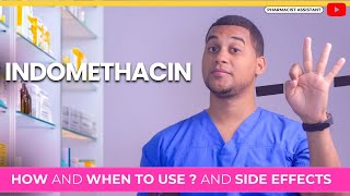 How and when to use INDOMETHACIN  and Side Effects - What is INDOMETHACIN used for