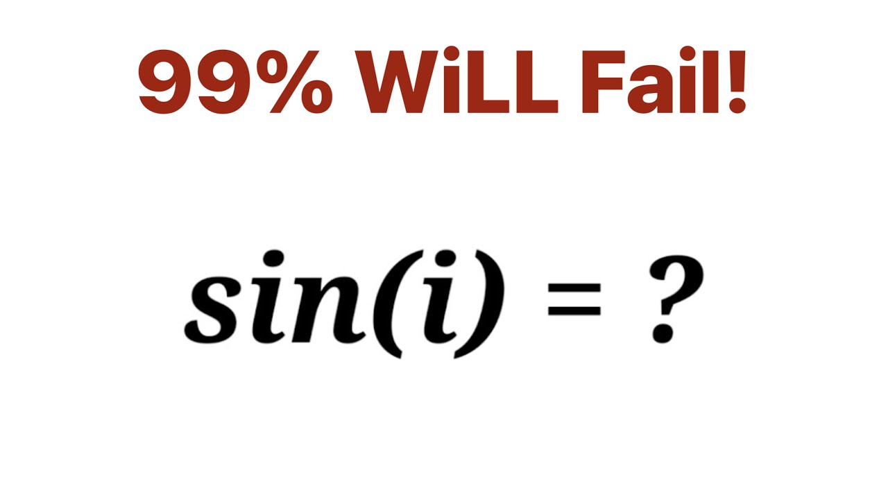A Wonderful Math Problem With Complex Number. Sin(i) =?