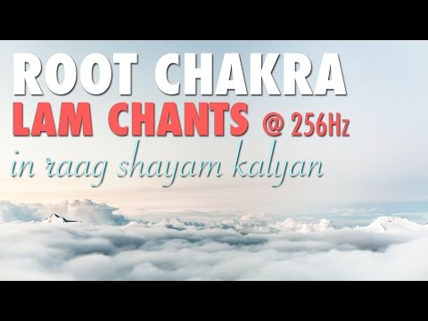 ROOT CHAKRA | LAM CHANTS | Raag Shyam Kalyan @ 256Hz