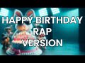 Happy Birthday Rap Version