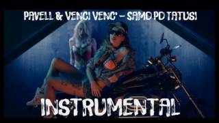 Pavell &amp; Venci Venc' - Samo Po Tatusi (Instrumental)
