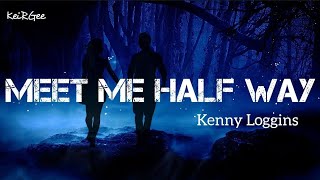 Meet Me Half Way | by Kenny Loggins | KeiRGee Lyrics Video