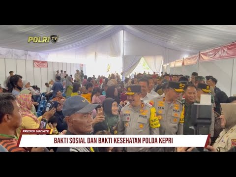 PRESISI UPDATE : BAKTI SOSIAL DAN BAKTI KESEHATAN POLDA KEPRI 05/02/2024 10.00
