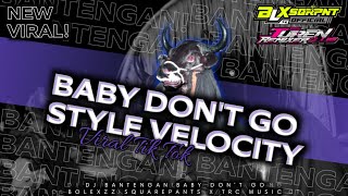 Download lagu DJ BANTENGAN ( BABY DON`T GO X MELODY TEMBAK LANGIT ) STYLE VELOCITY | REMIX BOLEXZZSQRPNT mp3