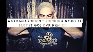 Nathan Goshen - Thinking About It (Let It go) (KVR Remix)