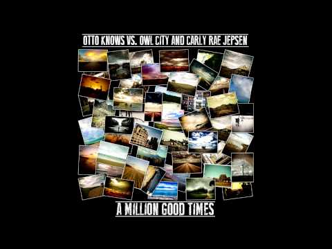 Otto Knows vs. Owl City and Carly Rae Jepsen - A Million Good Times (Stelmix Mashup Radio Edit)