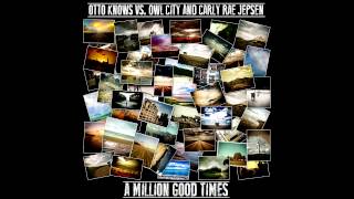 Otto Knows vs. Owl City and Carly Rae Jepsen - A Million Good Times (Stelmix Mashup Radio Edit)