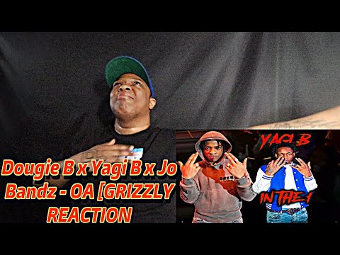 Dougie B x Yagi B x Jo Bandz - OA [GRIZZLY  REACTION