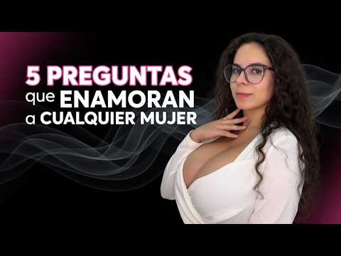 5 PREGUNTAS que ENAMORAN a CUALQUIER MUJER 💖 ¡NO te lo vas a CREER! 🤯