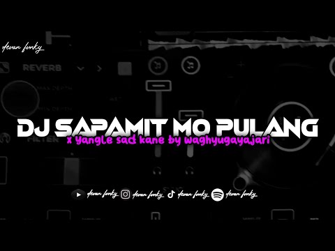 DJ SAPAMIT MO PULANG X YANGLE SAD KANE SLOW REVERB by @wahyugayajari #remix