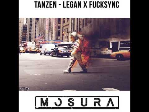 ■Legan, FuckSync - Tanzen (Mosura Remix)