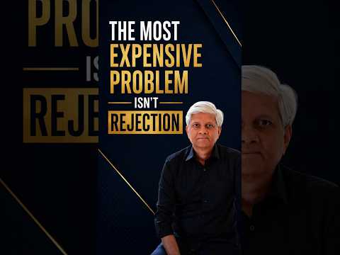 THE MOST EXPENSIVE PROBLEM ISN'T REJECTION