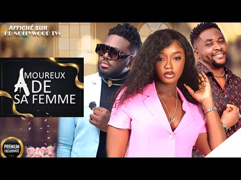 AMOUREUX DE SA FEMME Pt 1- Film Nigerian En Francais Complete