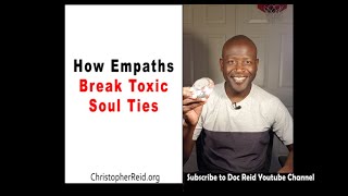 How Empaths Break Toxic Soul Ties