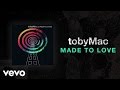 TobyMac Made To Love Lyric Video