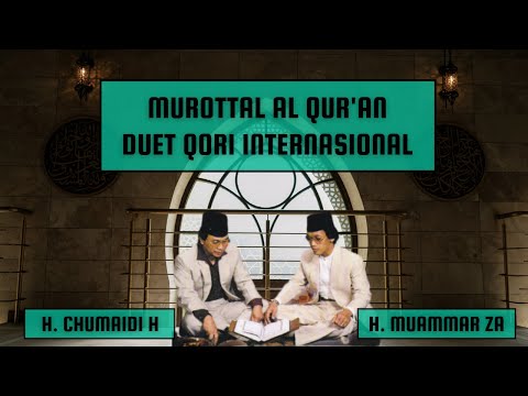 Murottal Al Quran Duet Qori Internasional H. Muammar ZA dan H. Chumaidi H