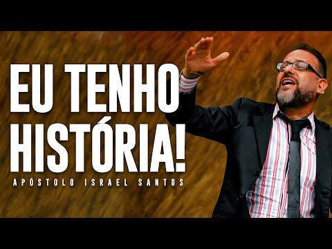 Eu tenho história! Apóstolo Israel Santos | Ministério Ato Profético