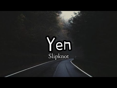 Slipknot - Yen (Lyrics)