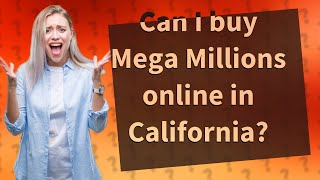 Can I buy Mega Millions online in California?