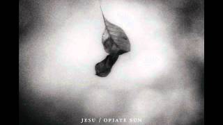 Jesu - Opiate Sun (Full EP)