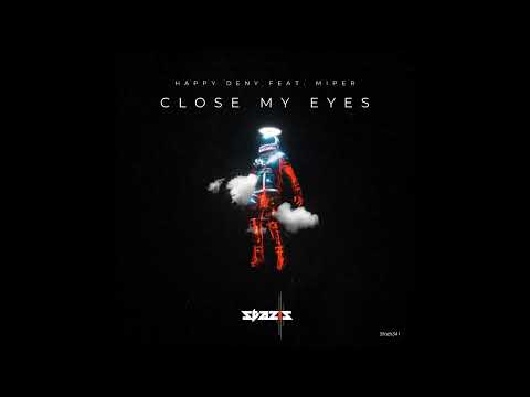 🎵 Happy Deny feat. Miper - Close My Eyes | Proton