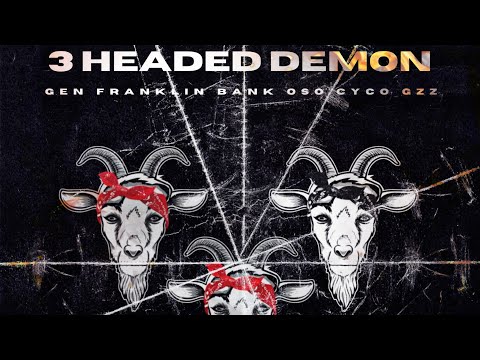 “3 Headed Demon” - Gen Franklin x Bank Oso x Cyco Gzz (Unreleased)