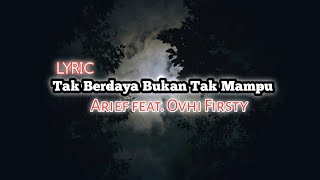 Download lagu Lirik Tak Berdaya Bukan Tak Mampu - Arief feat. Ovhi Firsty mp3