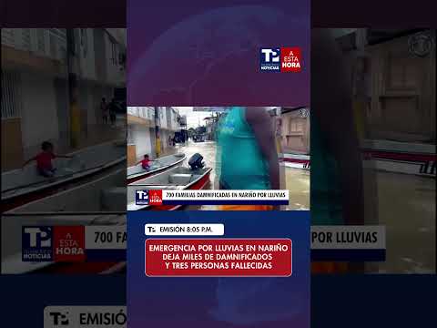 Emergencia por lluvias en Nariño deja miles de damnificados y tres personas fallecidas