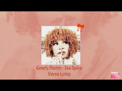 Gnarly Remix - Ice Spice (Verse Lyrics)